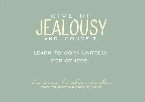 Swami Vivekananda quote: Give up jealousy and conceit.