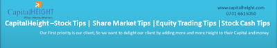 CapitalHeight –Stock Tips | Share Market Tips | Equity Trading Tips | Stock Cash Tips