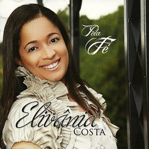 Elivânia Costa - Pela Fé 2011 Elivânia Costa - Pela Fé 2011