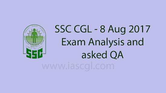 SSC CGL 2017, Question asked in CGLE 2017 on 8th August 2017- All Shift. SSC CGL 2017, Question asked in CGLE 2017 on 8th August 2017- All Shift.