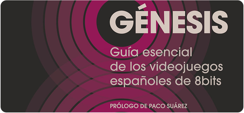 Génesis. Guía esencial de los videojuegos españoles de 8bits