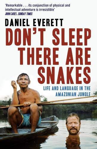 daniel everetts life in the piraha tribe in dont sleep there are snakes Daniel everett’s life in the piraha tribe in don’t sleep dont sleep there are snakes book during everetts 30 years of living amongst a tribe of. daniel everetts life in the piraha tribe in dont sleep there are snakes Daniel everett’s life in the piraha tribe in don’t sleep dont sleep there are snakes book during everetts 30 years of living amongst a tribe of.