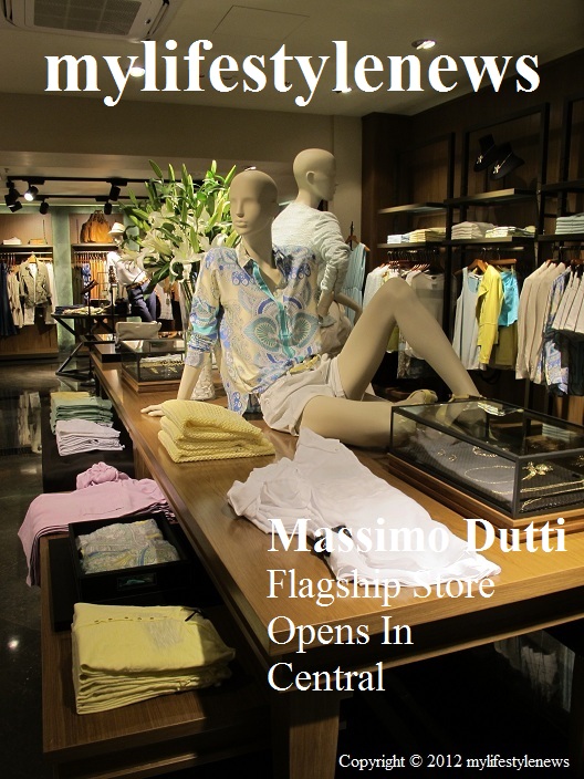 mylifestylenews: 《Massimo Dutti Flagship Store Opens @ Central》