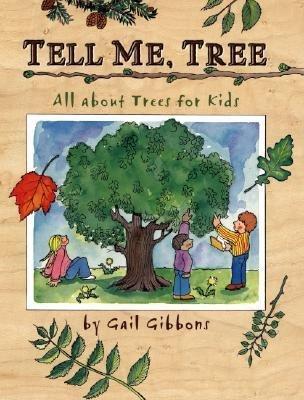 Tell Me, Tree: All About Trees for Kids Gail Gibbons