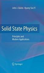 Solid State Physics: Principles and Modern Applications John J. Quinn, Kyung-Soo Yi