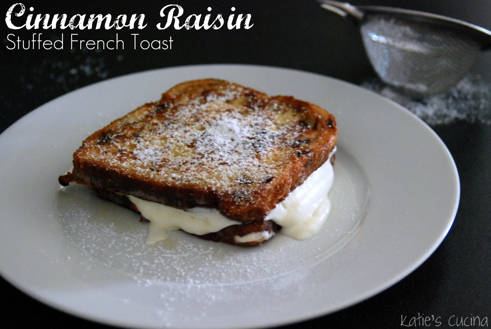 Cinnamon Raisin Stuffed French Toast Katie's Cucina