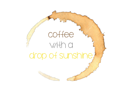 Coffee With A Drop Of Sunshine