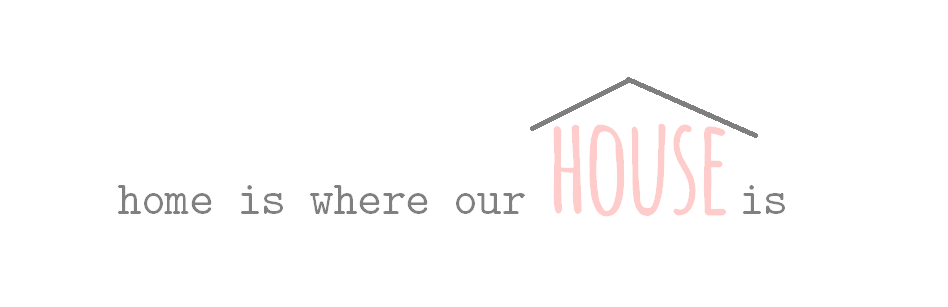 home is where our house is