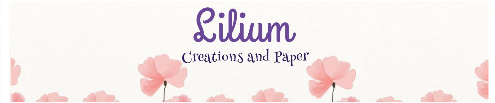 Lilium Creations and Paper