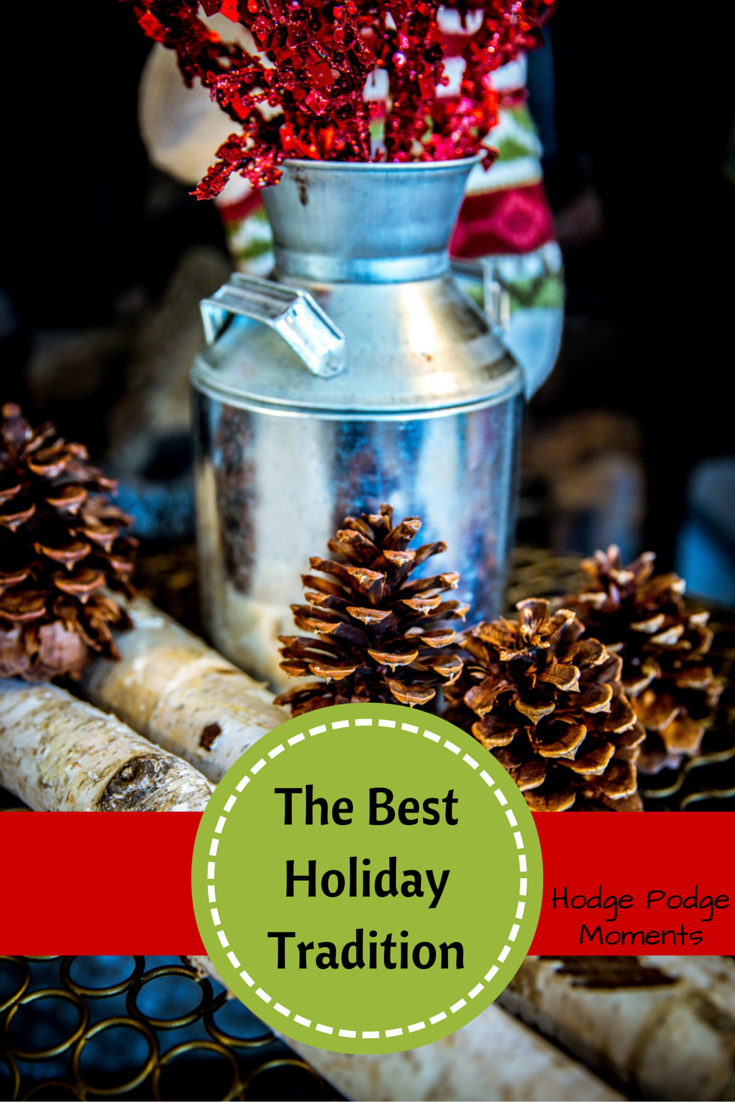 The Best Holiday Tradition Hodge Podge Moments