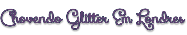 Chovendo Glitter Em Londres ::.