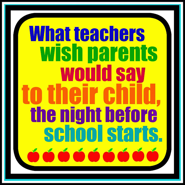 What Teachers Wish Parents Said to Their Child (the night before school starts) via RainbowsWithinReach