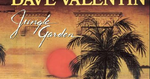 Dave Valentin Jungle Garden Dave Valentin Jungle Garden