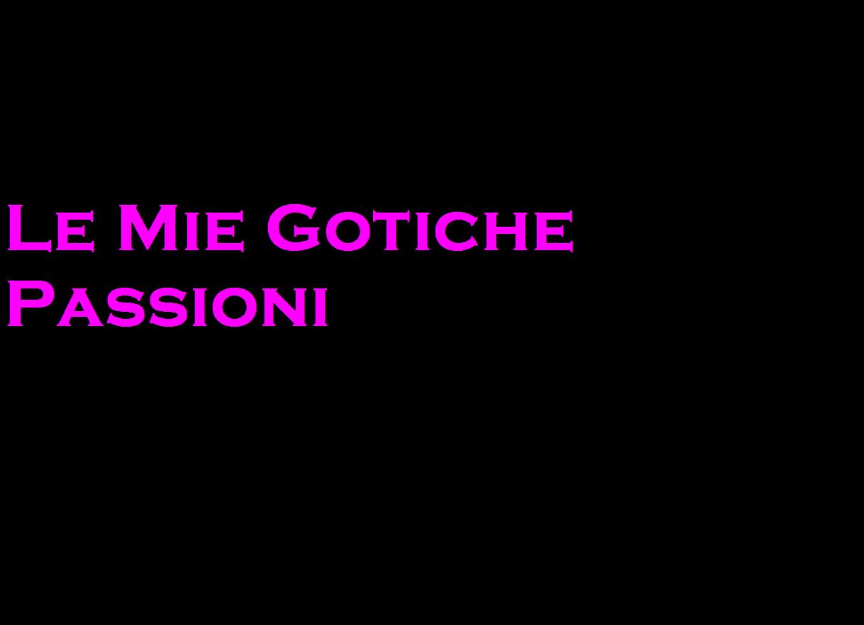 Le mie gotiche Passioni