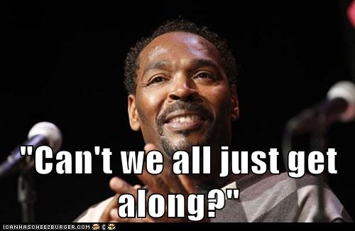 http://4.bp.blogspot.com/-tYtEp1whZmc/UQ1nbAElXvI/AAAAAAAAB2s/CP8kIqHOFEc/s1600/can-we-all-just-get-along.jpg