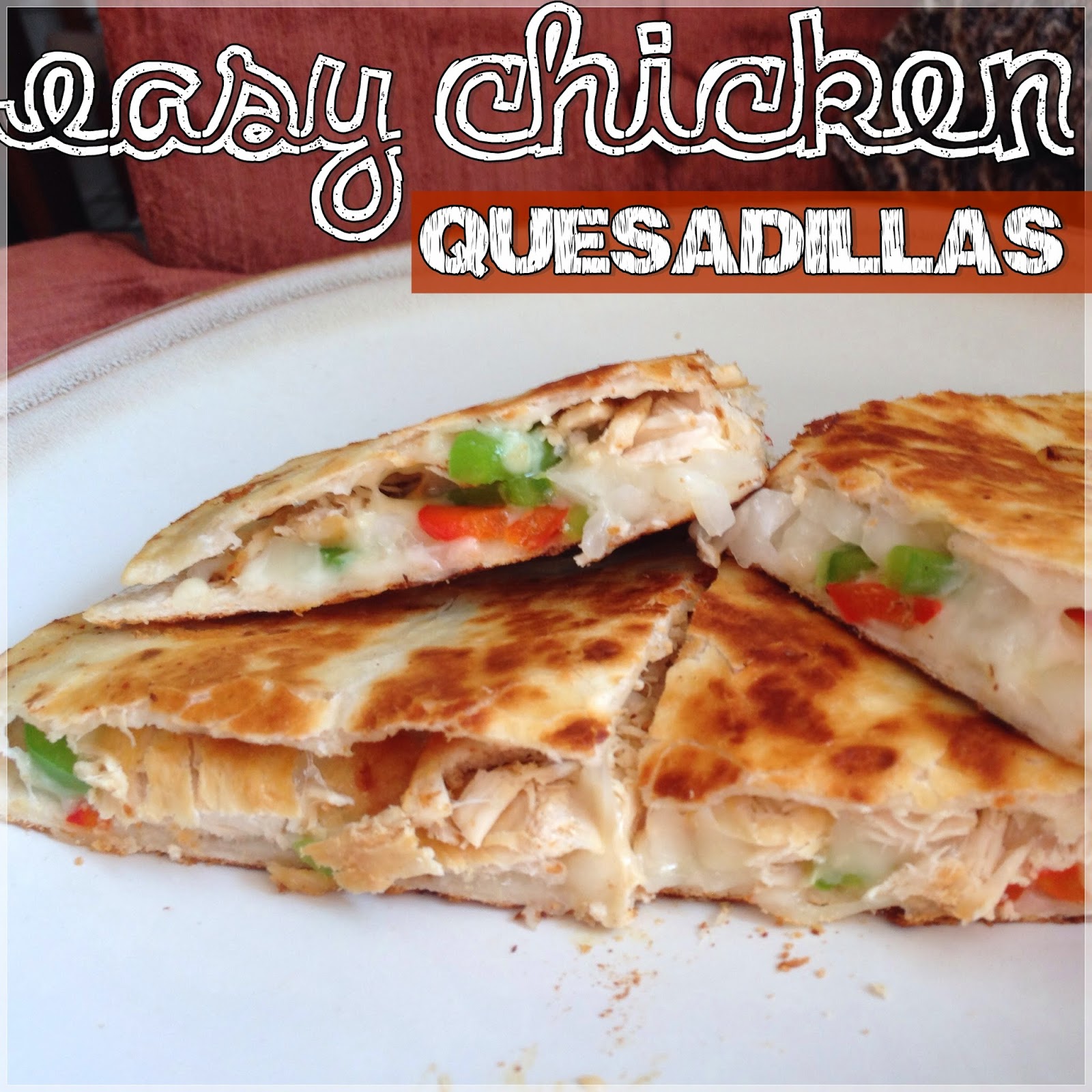 Let's Drink Coffee, Darling Easy Chicken Quesadillas