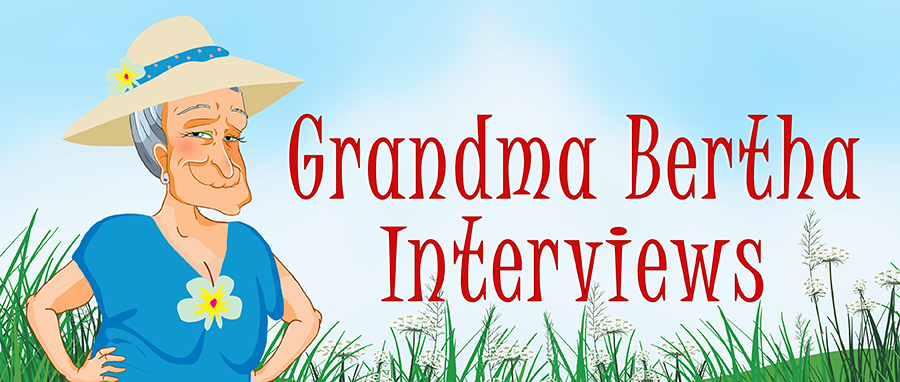 Grandma Bertha Interviews