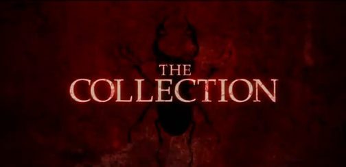 The Collection 2012 horror film title sequel to 2009's The Collector irected by Marcus Dunstan starring Christopher McDonald, Josh Stewart and Erin Way