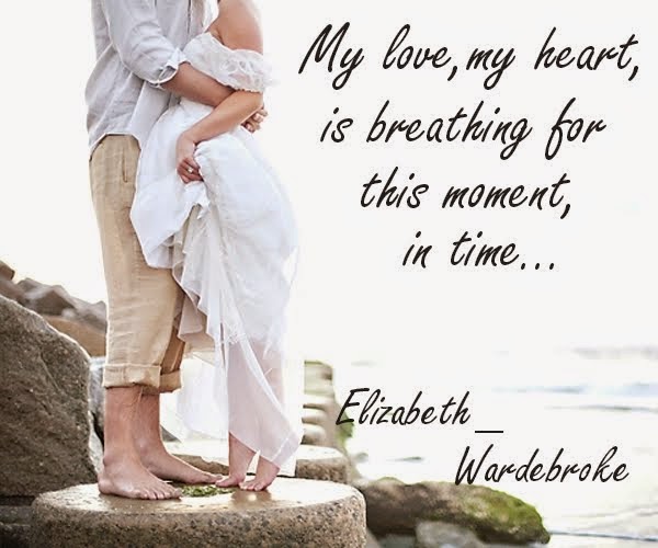"My love, my heart is breathing for this moment, in time"