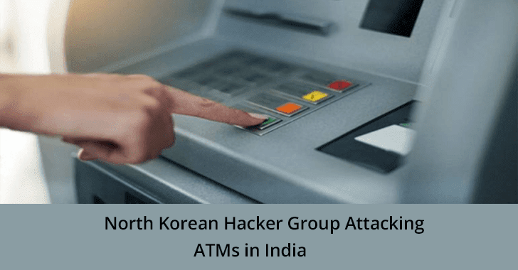 ATMDtrack – North Korean Hacker group Attacking India Banks ATMs to Steal Card Details
