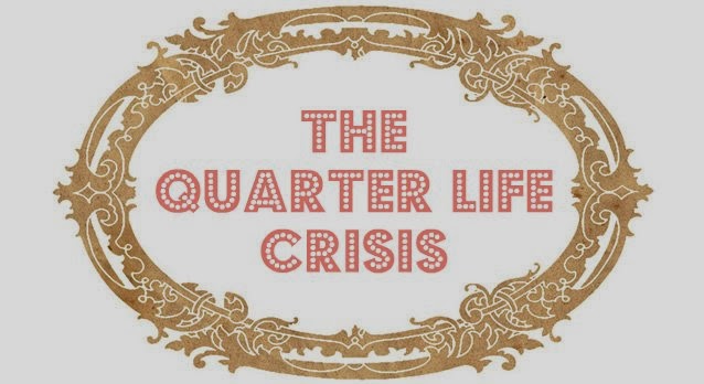 The Quarter Life Crisis
