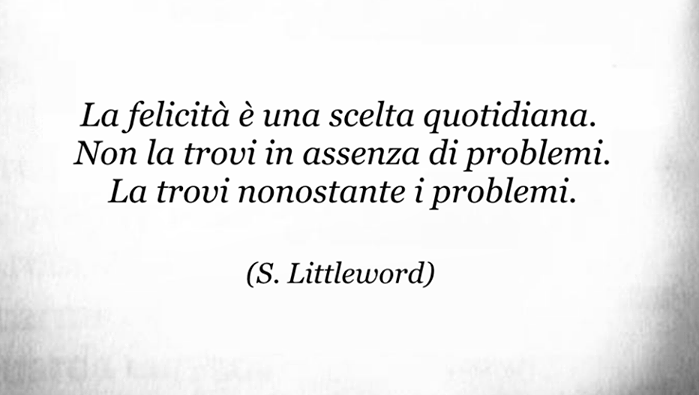 Aforismi La Felicita E Una Scelta Quotidiana Non La Trovi In S Littleword