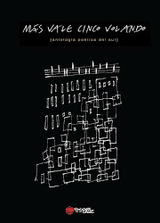 MÁS VALE CINCO VOLANDO {antología poética del sur}