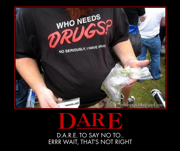 nsaney'z posters ii d a r e just say no to drugs wait, what? dare drug program nsaney'z posters ii d a r e just say no to drugs wait, what?