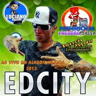 edcity | É TOP | TÁ BOTANDO | RIPA MADEIRA | RAIÔ | FAZ AMOR BEIJANDO | A BAIXARIA | LOUQUINHO LOUCO | BOTA MARRA | AS TRES FORÇAS | ABRAÇO COLETIVO | PARARAMPAMPAM | O PIVETE É BRUXA | SOU EDCITY NEGÃO | BATEU DEITA | BONDE DA OAKLEY | MEDLEY EDCITY | PIVETE VENENO | TÁ BOTANDO | AS TRES FORÇAS | AS TRES FORÇAS
