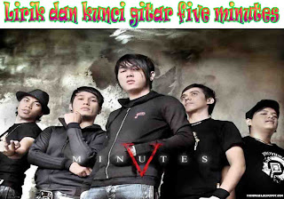 Lirik Lagu dan Chord Kunci Gitar Five Minutes Selamat Tinggal Lirik Lagu dan Chord Kunci Gitar Five Minutes Selamat Tinggal