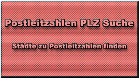 Postleitzahlen PLZ Suche Postleitzahlen PLZ Suche