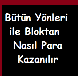 Bütün Yönleri ile Bloktan Nasıl Para Kazanılır Bütün Yönleri ile Bloktan Nasıl Para Kazanılır