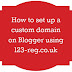 How To Set Up A Custom Domain On Blogger (using 123-reg)