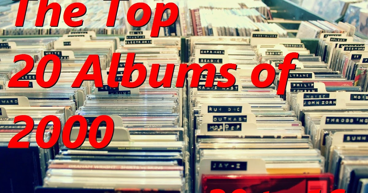 The Top 20 Albums of 2000 No.20 to No.16 Movie Blog Music Blog