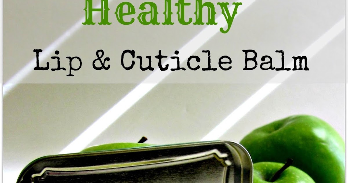 Homespun With Love DIY Healthy Lip & Cuticle Balm