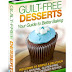 Guilt Free Desserts - 50 Simple Recipes You Can Use To Whip-up All-natural, Gluten-free, Diabetic-safe, Mouthwatering Desserts (view mobile)