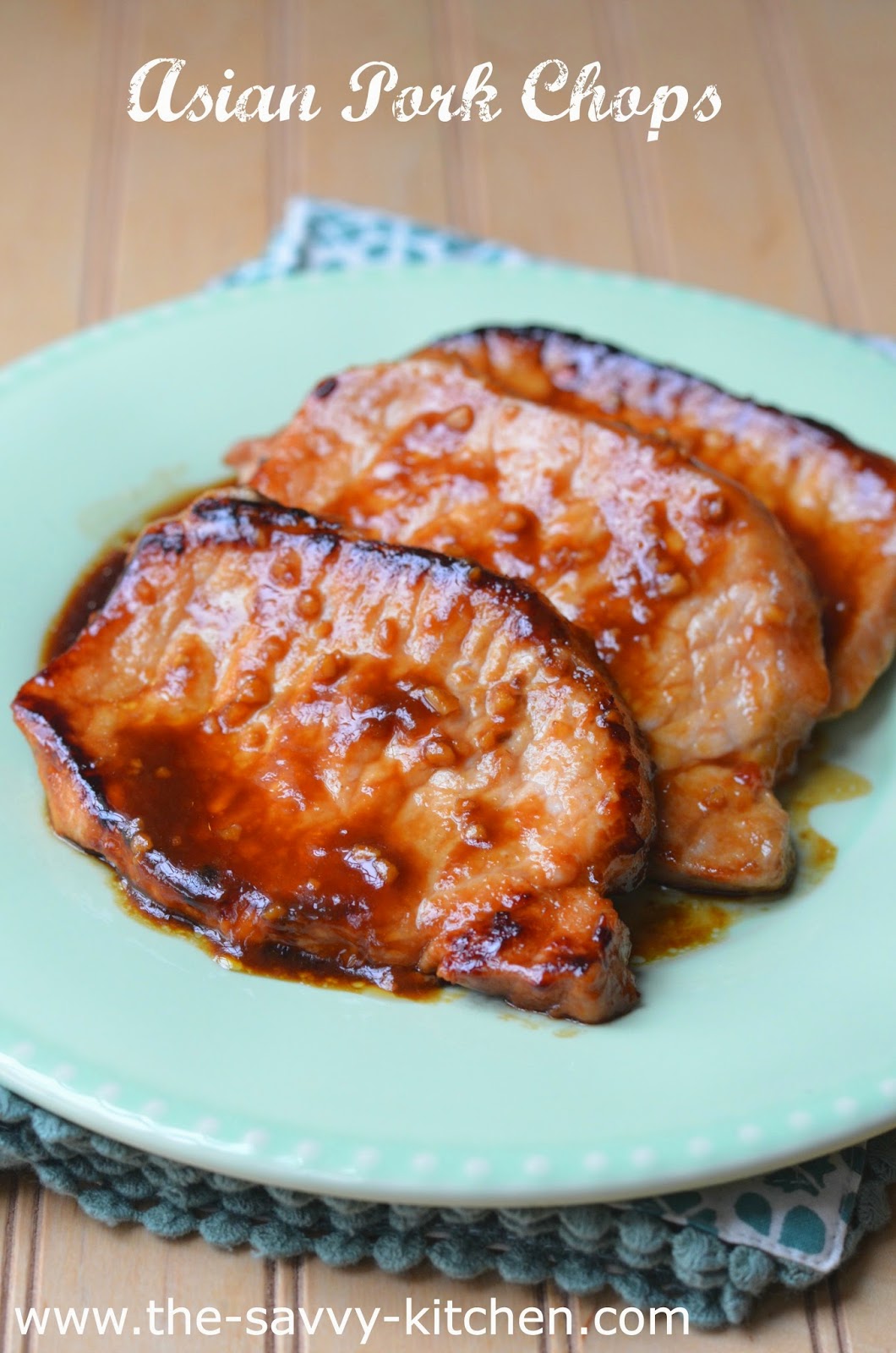 The Savvy Kitchen Asian Pork Chops