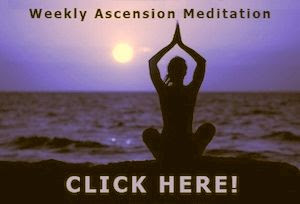 FOR WEEKLY ASCENSION MEDITATION CLICK ON THE PIC: