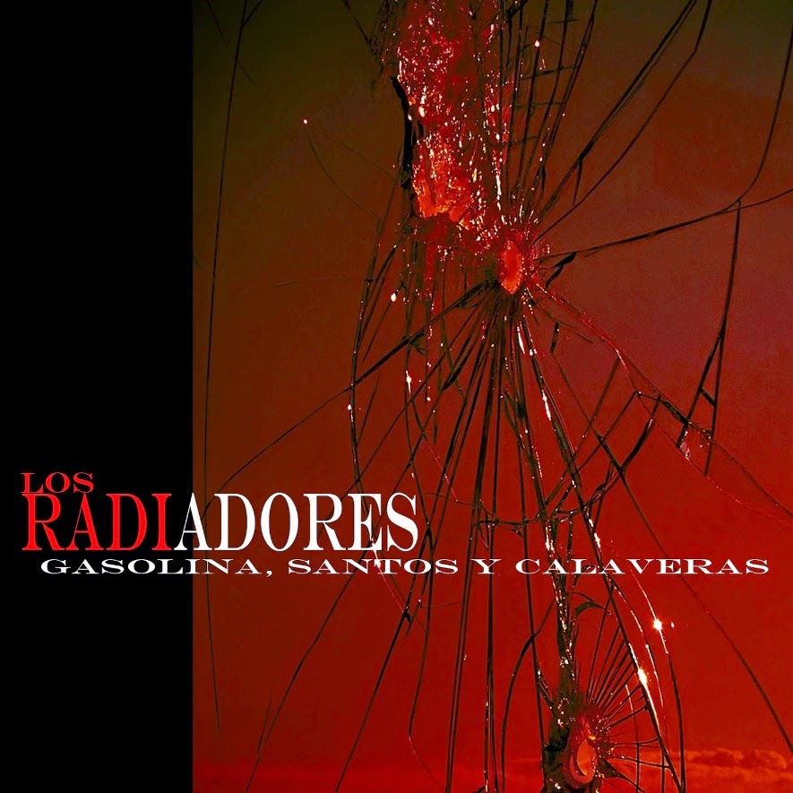 LOS RADIADORES - (2015) Gasolina, santos y calaveras