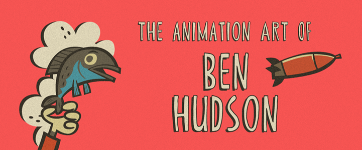 The Animation Art of Ben Hudson