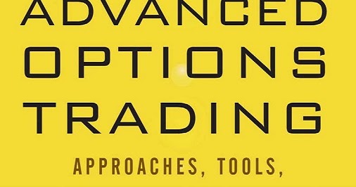 Advanced options trading approaches tools and techniques for professionals traders