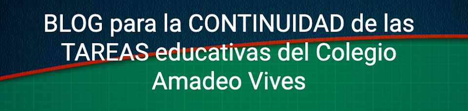 BLOG para la CONTINUIDAD de las TAREAS educativas del Colegio Amadeo Vives