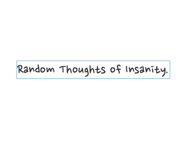 Δ Random Thoughts of Insanity Δ