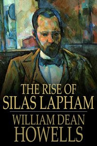 The Rise of Silas Lapham William Dean Howells