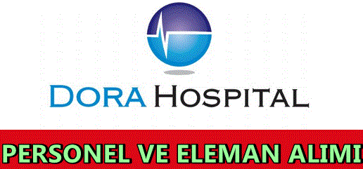 Dora hastanesi iş ilanları