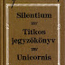 Szinay Balázs - „…csak egyetlen mű van, a megváltás.” Hamvas Béla: Silentium; Titkos jegyzőkönyv; Unicornis