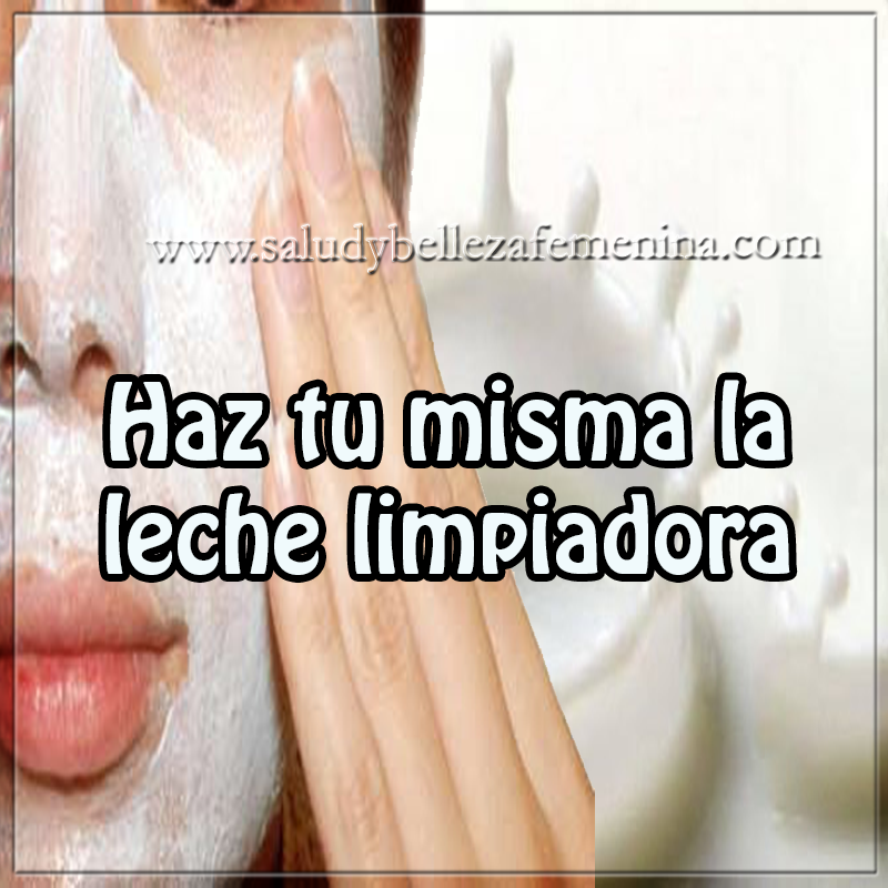 Has tu misma la leche limpiadora Mascaras faciales, belleza, cuidados del rostro, cutis , cutis graso, mixto , seco , leche limpiadora