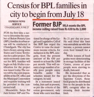 Satya Pal Jain former MP has urged the Centre to raise the maximum income criteria, for inclusion in the BPL category, from the present amount of Rs 630 per month to at least Rs 3,000 per month. Satya Pal Jain former MP has urged the Centre to raise the maximum income criteria, for inclusion in the BPL category, from the present amount of Rs 630 per month to at least Rs 3,000 per month.