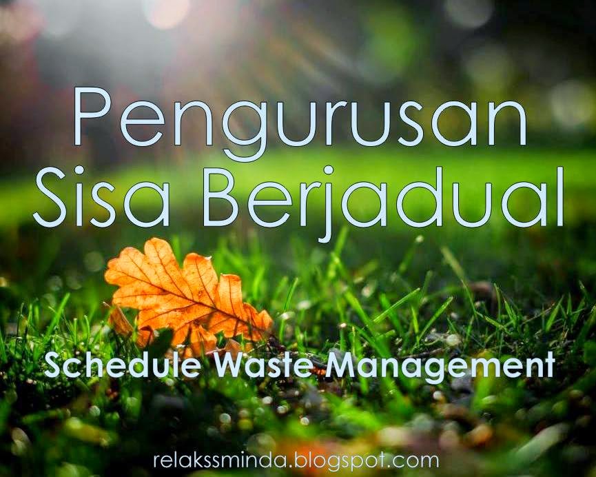 Pengurusan Sisa Berjadual atau Scheduled Waste Management Relaks Minda
