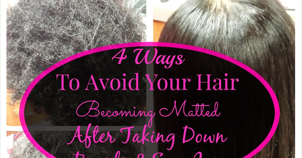 4 Ways To Avoid Your Hair Matted After Taking Down Braids